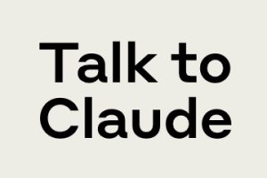 Screenshot from Claude's home page reading "Talk to Claude"