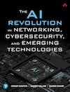 Cover of The AI Revolution in Networking, Cybersecurity, and Emerging Technologies